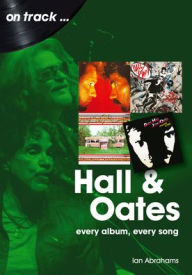 Title: Hall and Oates: every album every song, Author: Ian Abrahams