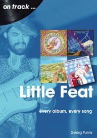 English books download pdf for free Little Feat: every album every song RTF MOBI by Georg Purvis