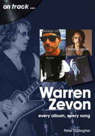 Title: Warren Zevon: Every Album Every Song, Author: Peter Gallagher