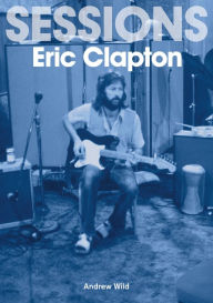 Downloading books to iphone 4 The Eric Clapton Sessions 9781789521771 by Andrew Wild English version 