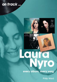 Read ebooks downloaded Laura Nyro: every album every song by Philip Ward PDF PDB ePub (English literature)