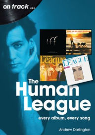 Download books to ipod free Human League: every album every song by Andrew Darlington, Andrew Darlington