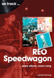 Mobile ebook download REO Speedwagon: every album, every song by Jim Romag, Jim Romag  9781789522624 (English Edition)