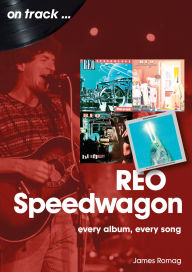 Ebook epub kostenlos downloaden REO Speedwagon: every album, every song DJVU 9781789522624 (English Edition)