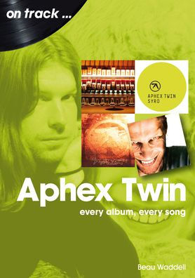 Aphex Twin: every album, song