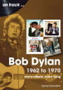 Bob Dylan: 1962 to 1970