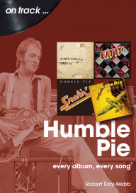 Android bookstore download Humble Pie: every album, every song (English Edition) FB2 by Robert Day-Webb 9781789522761