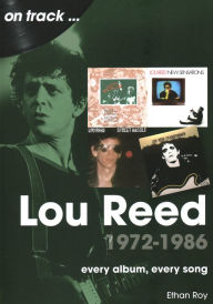 Read books online free download pdf Lou Reed 1972-1986: every album, every song PDF 9781789522839 by Ethan Roy (English Edition)