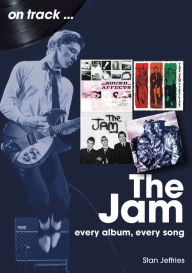 Ebooks download kostenlos The Jam: every album, every song FB2 MOBI RTF 9781789522990 (English literature) by Stan Jeffries