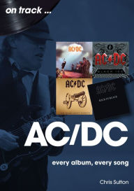 Download online books amazon AC/DC: every album, every song 9781789523072 (English literature)  by Chris Sutton