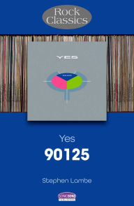 Title: Yes - 90125: Rock Classics, Author: Stephen Lambe