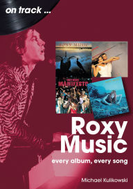 German pdf books free download Roxy Music: Every Album, Every Song in English DJVU by Michael Kulikowski 9781789523355