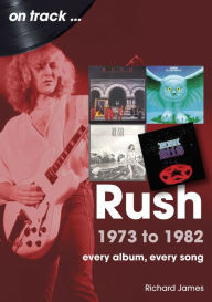 Free download of text books Rush 1973 to 1982: Every Album, Every Song RTF FB2 MOBI by Richard James Managing Director, Tech Transformation Unit Lead, Accenture