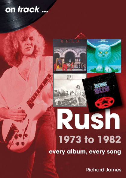 Rush 1973 to 1982: Every Album, Song