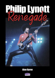 Free ebook downloads for phones Philip Lynott: Renegade FB2 MOBI ePub by Alan Byrne