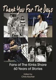Free online textbooks to download Thank You For The Days: Fans Of The Kinks Share 60 Years Of Stories CHM