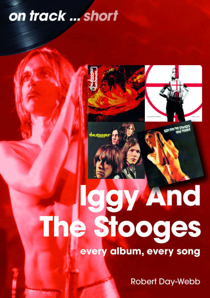 Iggy and the Stooges: Every Album, Song