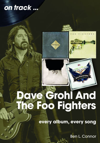 Dave Grohl and The Foo Fighters: Every Album, Every Song