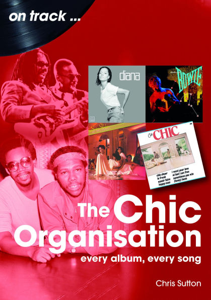 Chic Organisation: Every Album, Every Song