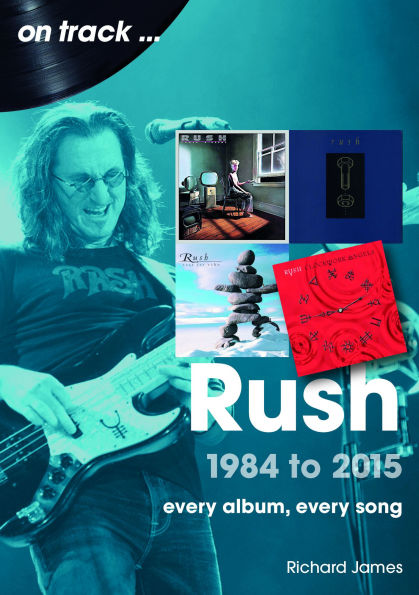 Rush 1984 to 2015: Every Album, Every Song