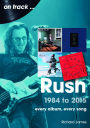Rush 1984 to 2015: Every Album, Every Song