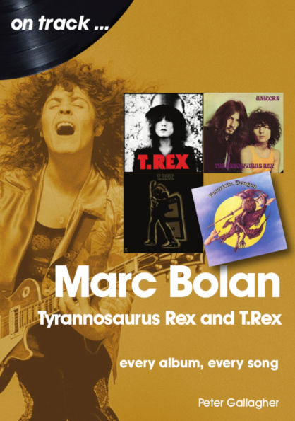 Marc Bolan and T. Rex: Every Album, Every Song