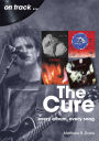 The Cure: Every Album, Every Song