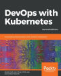 DevOps with Kubernetes: Accelerating software delivery with container orchestrators