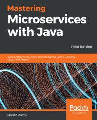 Title: Mastering Microservices with Java: Build enterprise microservices with Spring Boot 2.0, Spring Cloud, and Angular, Author: Sourabh Sharma