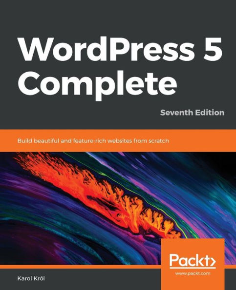 WordPress 5 Complete - Seventh Edition: Build beautiful and feature-rich websites from scratch
