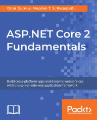 Title: ASP.NET Core 2 Fundamentals: Build cross-platform apps and dynamic web services with this server-side web application framework, Author: Onur Gumus