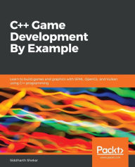 Title: C++ Game Development By Example, Author: Siddharth Shekar
