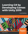 Learning C# by Developing Games with Unity 2019: Code in C# and build 3D games with Unity