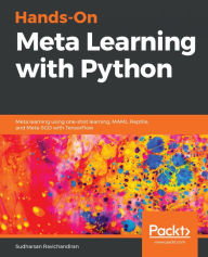 Title: Hands-On Meta Learning with Python: Meta learning using one-shot learning, MAML, Reptile, and Meta-SGD with TensorFlow, Author: Sudharsan Ravichandiran