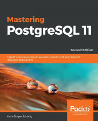 Title: Mastering PostgreSQL 11: Expert techniques to build scalable, reliable, and fault-tolerant database applications, 2nd Edition, Author: Hans-Jürgen Schönig