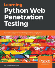 Title: Learning Python Web Penetration Testing: Automate web penetration testing activities using Python, Author: Christian Martorella