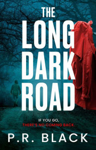 Title: The Long Dark Road, Author: P.R. Black