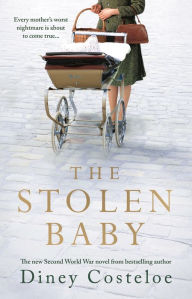 Title: The Stolen Baby: A captivating World War 2 novel based on a true story by bestselling author Diney Costeloe, Author: Diney Costeloe