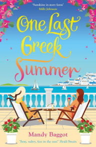 Title: One Last Greek Summer: And absolutely fabulous and laugh out loud brilliant summer romance!, Author: Mandy Baggot