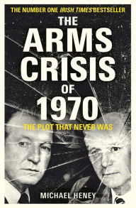 Download ebook for free pdf format The Arms Crisis of 1970: The Plot that Never Was