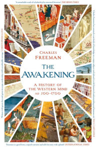 Kindle books download forum The Awakening: A History of the Western Mind AD 500 - AD 1700