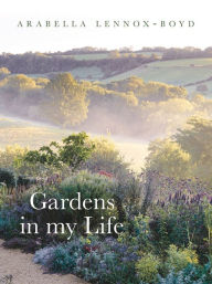 Title: Gardens in My Life, Author: Arabella Lennox-Boyd