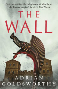 Title: The Wall, Author: Adrian Goldsworthy