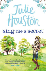 Title: Sing Me a Secret, Author: Julie Houston