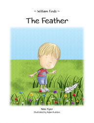 Title: William Finds The Feather, Author: Nikki Piper