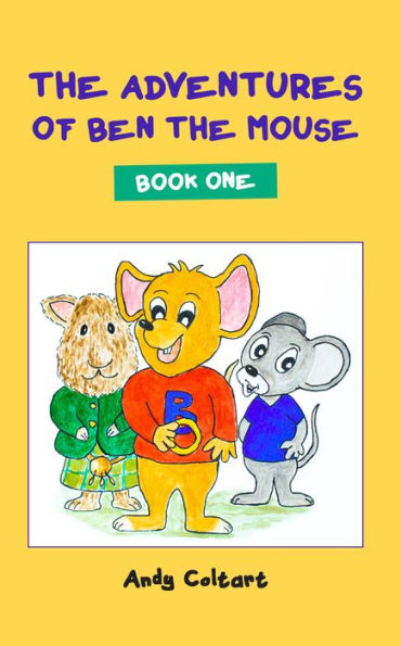 The Adventures of Ben the Mouse: Book One