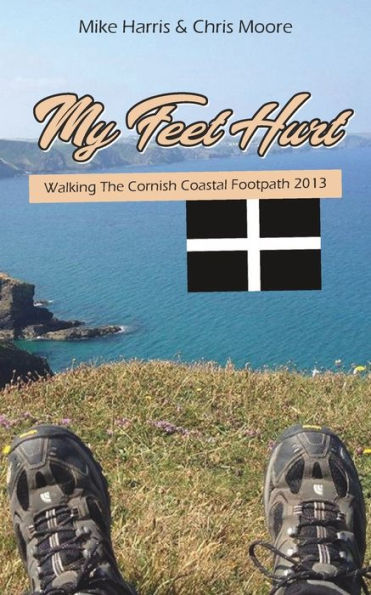 My Feet Hurt: Walking the Cornish Coastal Footpath 2013