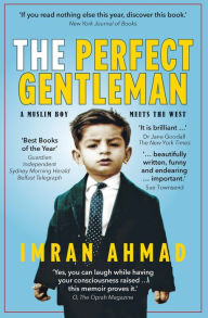 Title: The Perfect Gentleman: a Muslim boy meets the West, Author: Imran Ahmad