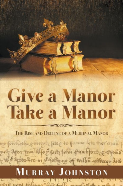 Give a Manor Take Manor: The Rise and Decline of Medieval