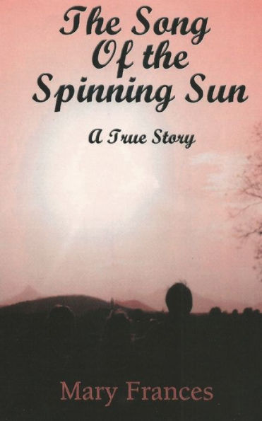 The Song of the Spinning Sun: A True Story